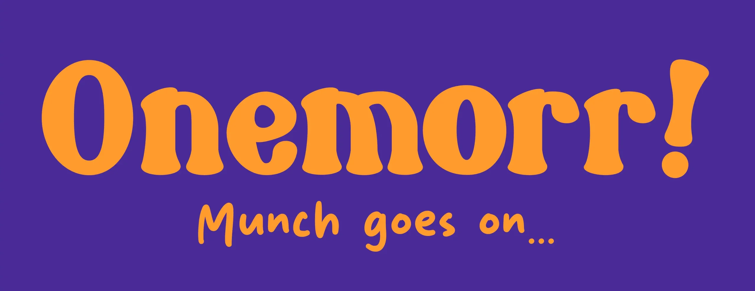 One Morr – Munch Goes On…